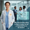 Why Personal Branding Is Not a Luxury, But an Essential Factor for Doctors