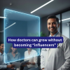 Learn how doctors can grow online without becoming influencers by using trust, education, simple content, and a strong digital presence.