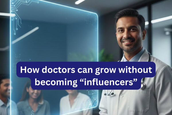 Learn how doctors can grow online without becoming influencers by using trust, education, simple content, and a strong digital presence.
