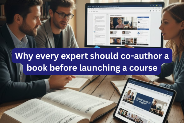 Discover why publishing or co-authoring a book gives experts stronger authority, clarity, and trust before launching an online course.