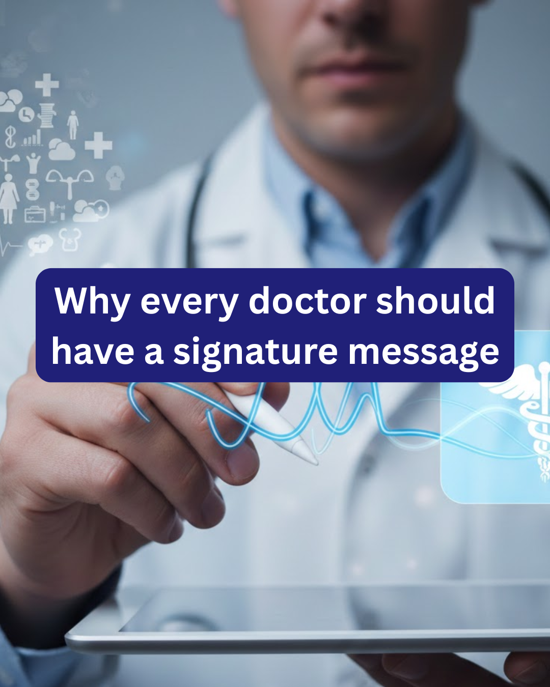 Why every doctor should have a signature message