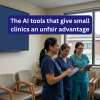 The AI tools that give small clinics an unfair advantage