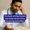 Many doctors write books but never gain authority. Discover the book-writing mistake that holds them back and how to fix it.