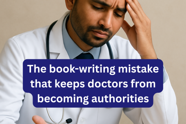 Many doctors write books but never gain authority. Discover the book-writing mistake that holds them back and how to fix it.